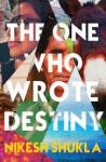 On Nikesh Shukla’s The One Who Wrote Destiny